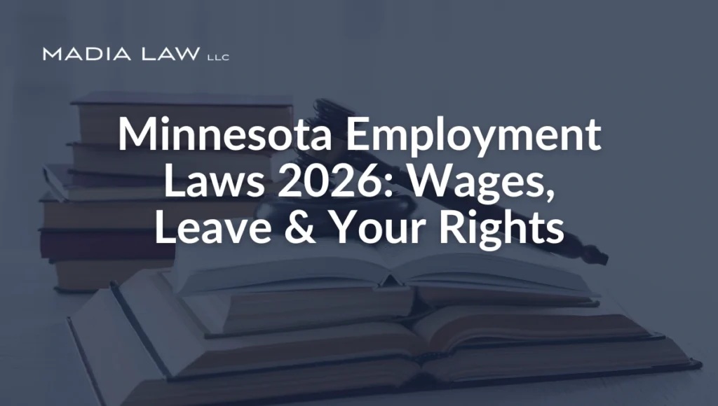 Minnesota Employment Laws 2026 Wages, Leave & Your Rights - Madia Law LLC