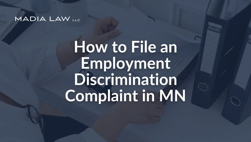 How to File an Employment Discrimination Complaint in MN - Madia LLC