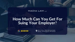 How Much Can You Get For Suing Your Employer - Madia Law Office