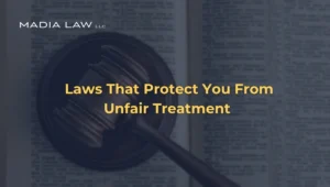 Laws That Protect You from Unfair Treatment in the Workplace
