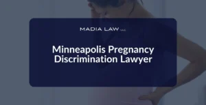 Minneapolis Pregnancy Discrimination Lawyer - Madia Law LLC