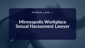 Minneapolis Workplace Sexual Harassment Lawyer