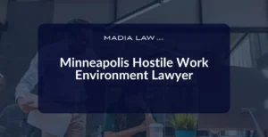 Minneapolis Hostile Work Environment Lawyer - Madia Law