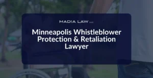Minneapolis Whistleblower Protection & Retaliation Lawyer - Madia Law