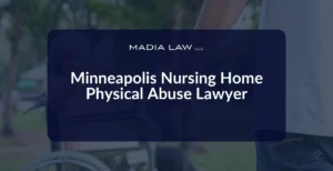 Minneapolis Nursing Home Physical Abuse Lawyer - Madia Law