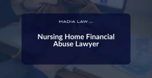 Nursing Home Financial Abuse Lawyer - Madia Law LLC