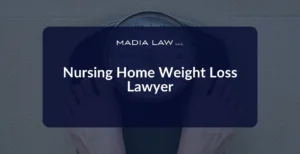 Nursing Home Weight Loss Lawyer - Madia Law LLC
