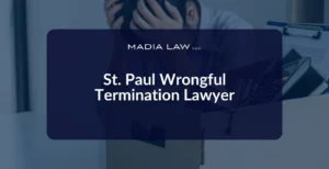 St. Paul Wrongful Termination Lawyer - Madia Law LLC