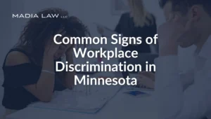 Common Signs of Workplace Discrimination in Minnesota