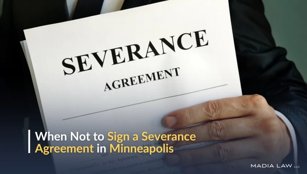 When Not to Sign a Severance Agreement in Minneapolis